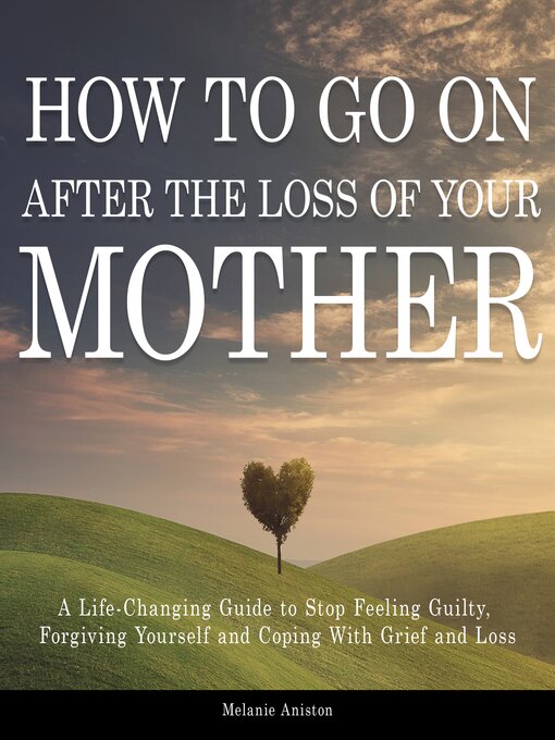 Title details for How to Go on After the Loss of Your Mother by Melanie Aniston - Available